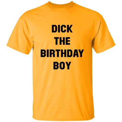 Dick The Birthday Boy T-shirt