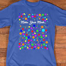 International dot day make your mark T-shirt