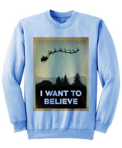 Christmas Sweater I Want To Believe Sweatshirt DN