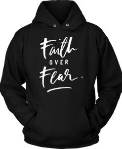 Faith over fear hoodie DN