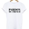 Pardon My French T-shirt DN