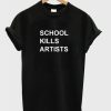 School Kills Artists T Shirt DN