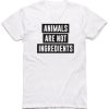 Animals Are Not Ingredients 2 T-shirt