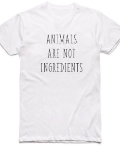 Animals Are Not Ingredients T-shirt