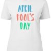 April Fools Day Fun Lettering T-shirt