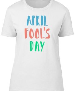 April Fools Day Fun Lettering T-shirt