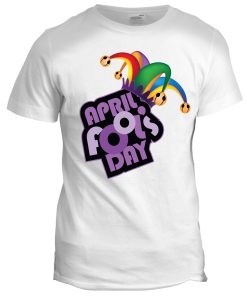 April Fools Day Joke T-shirt