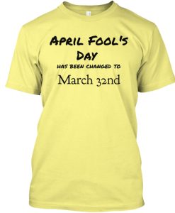 April Fools Day change T-shirt