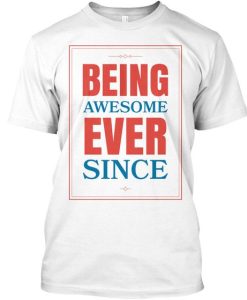 Being Awesome T-shirt