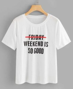 Weekend So Good Print T-shir