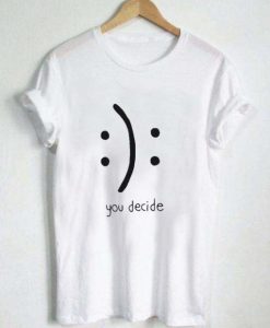 You Decide Emoticon T-shirt