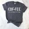 COFFEE HUG IN A MUG T-SHIRT