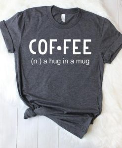 COFFEE HUG IN A MUG T-SHIRT