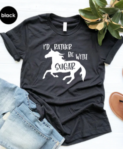 Custom Horse T -shirt I'd Rather Be With My Horse