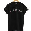 Eighties T Shirt