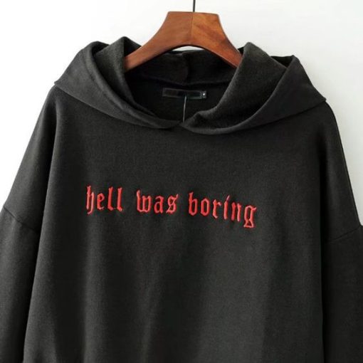 Hell Was Boring Hoodie