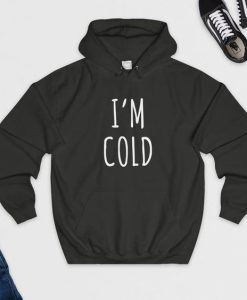 I AM COLD SIMPLE HOODIE