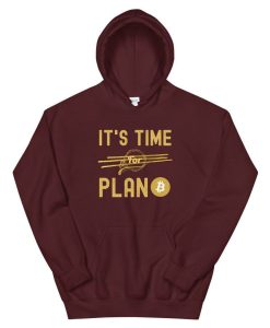 It’s Time for Plan Bitcoin Hoodie