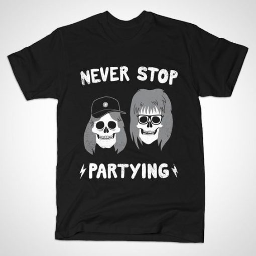 NEVER STOP PARTYING T-SHIRT