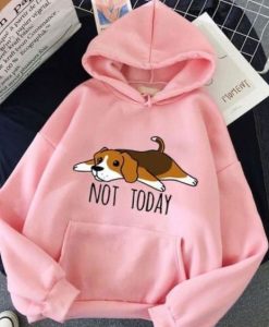 NOT TODAY CUTE DOG HOODIE