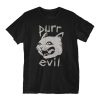 Purr Evil t shirt
