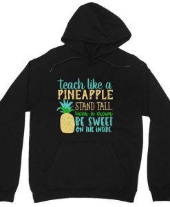 Teach Like A Pineapple Hoodie