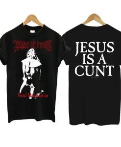 Vestal Masturbation Jesus Is a Cunt T Shirt