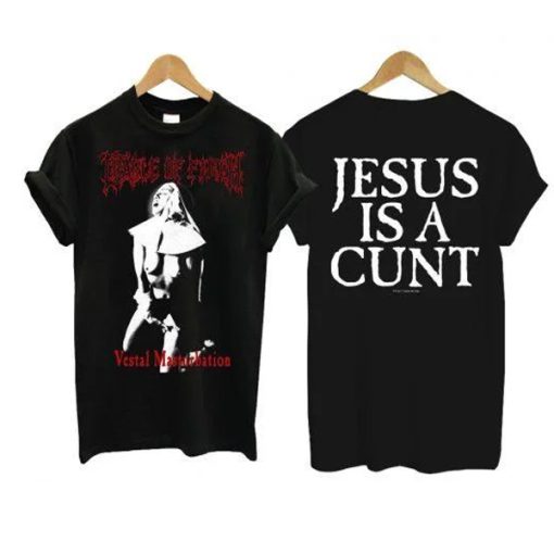 Vestal Masturbation Jesus Is a Cunt T Shirt