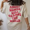 Angry Women Will Change World Feminist T-Shirt
