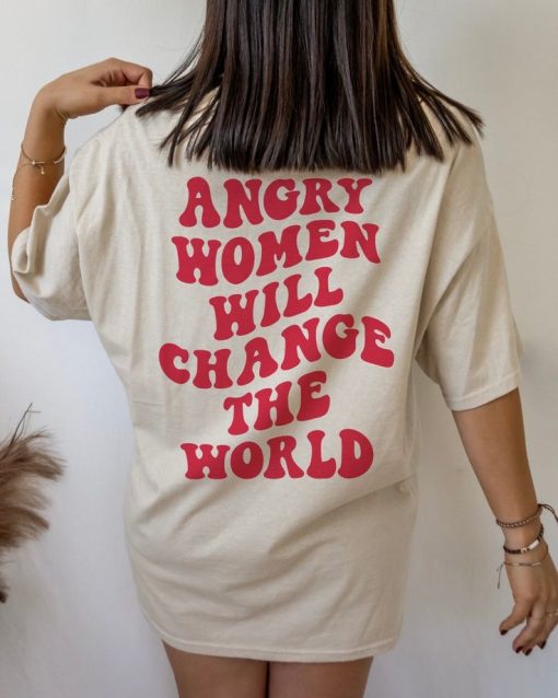 Angry Women Will Change World Feminist T-Shirt