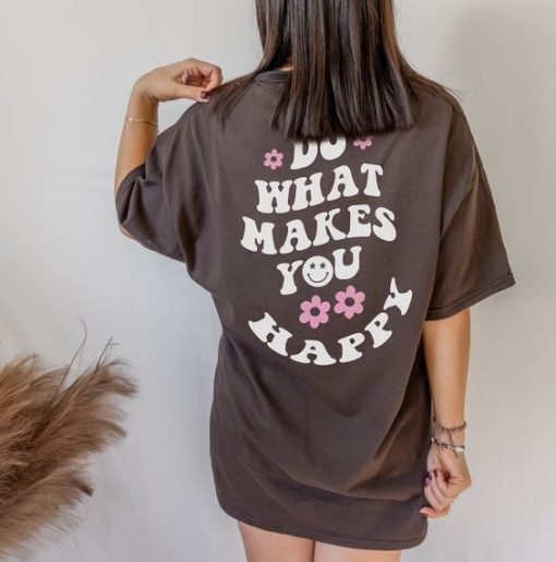 Do What Makes You Happy T-shirt