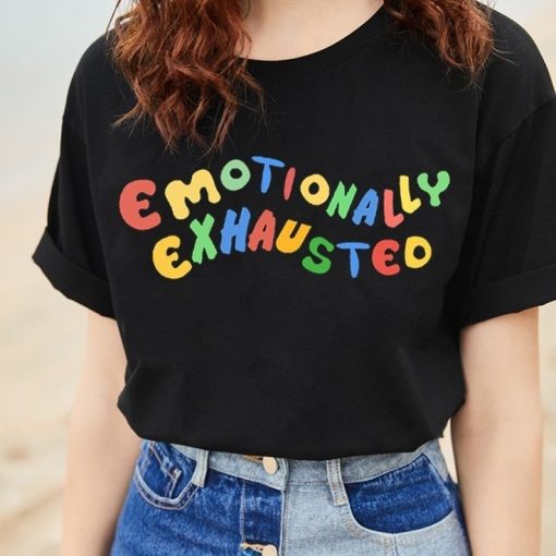 Emotionally Exhausted Women T-shirt