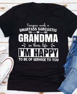 Everyone Needs A Smartass Sarcastic Grandma T-shirt