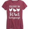 Fluent in Fowl Language T-shirt