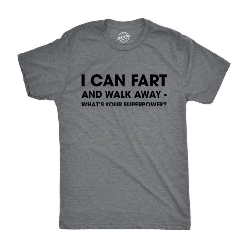 I Can Fart And Walk Away Funny T shirt