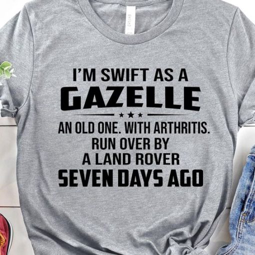 I m swift as a gazelle T-shirt