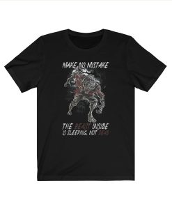 Make no mistake the beast inside is sleeping not dead Wolf t-shirt