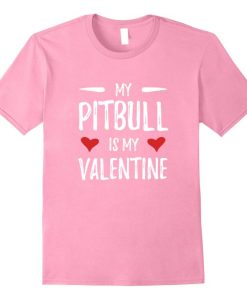 My Pitbull Is My Valentine T-Shirt