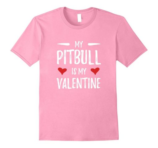 My Pitbull Is My Valentine T-Shirt