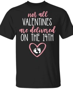 NOT ALL Valentine’s Day Pregnancy T-shirt