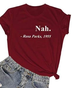 Nah Rosa Parks T-shirt
