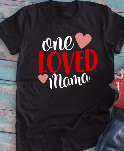 One Loved Mama T-shirt VALENTINE