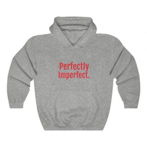 Perfectly Imperfect hoodie