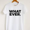 What Ever Slogan Print T-shirt