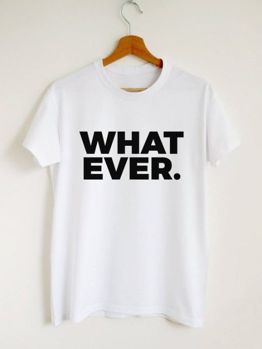 What Ever Slogan Print T-shirt