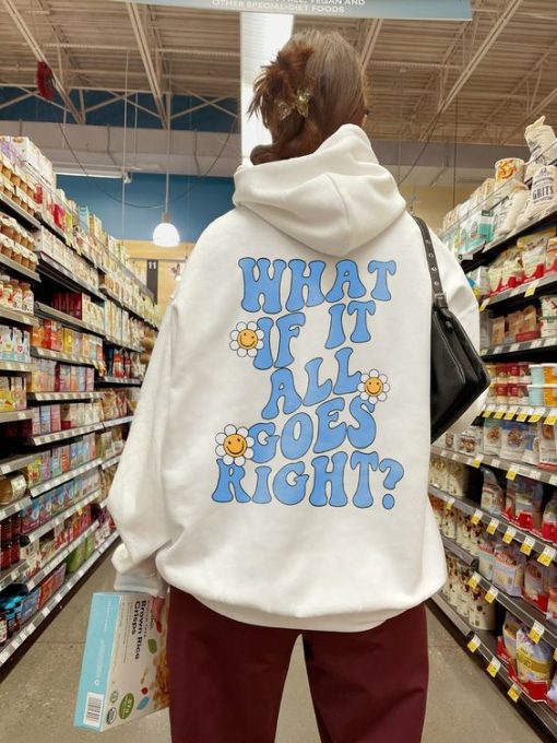 What If It All Goes Right Hoodie