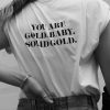 You Are Gold Baby Solid Gold T-shirt