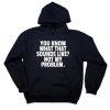 You Know What That Sounds Like Not My Problem hoodie