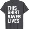 this shirt saves lives shirt