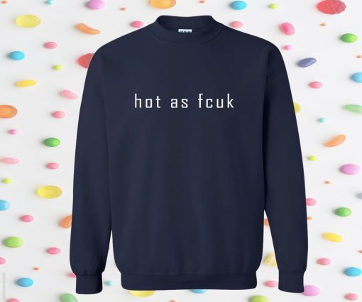 Hot As Fcuk Baby Sweatshirt